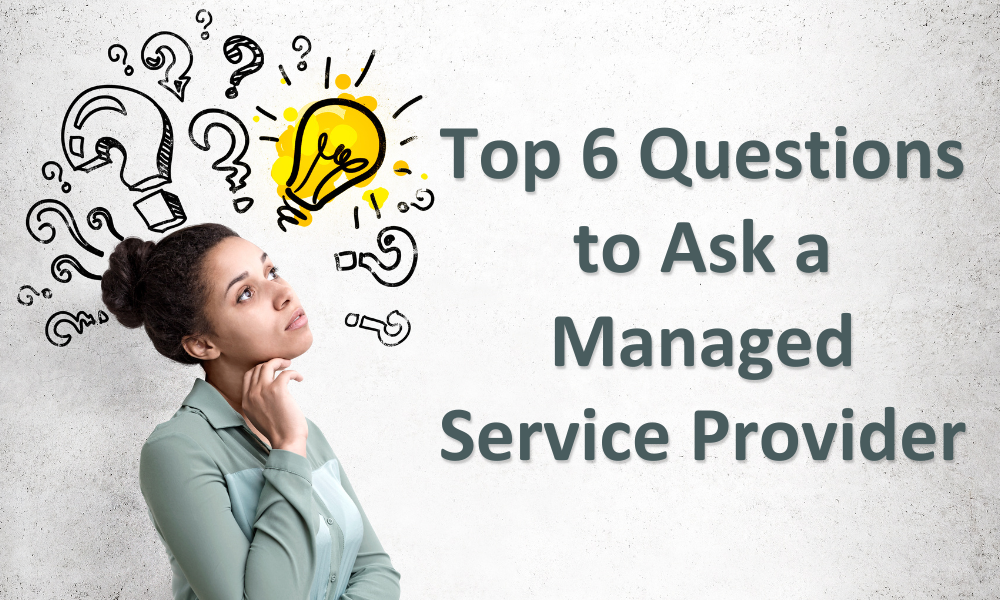 Top 6 Questions to Ask a Managed Service Provider | Essential Guide